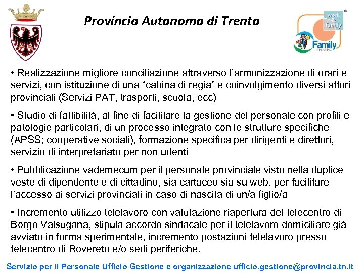 Provincia Autonoma di Trento • Realizzazione migliore conciliazione attraverso l’armonizzazione di orari e servizi,