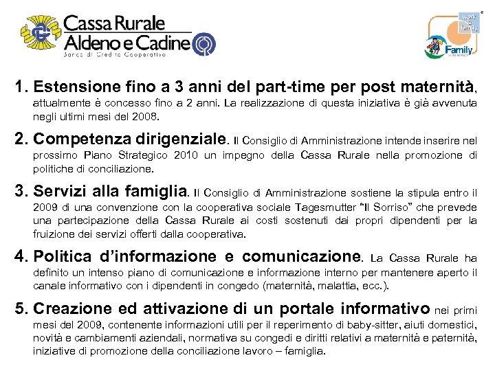 1. Estensione fino a 3 anni del part-time per post maternità, attualmente è concesso