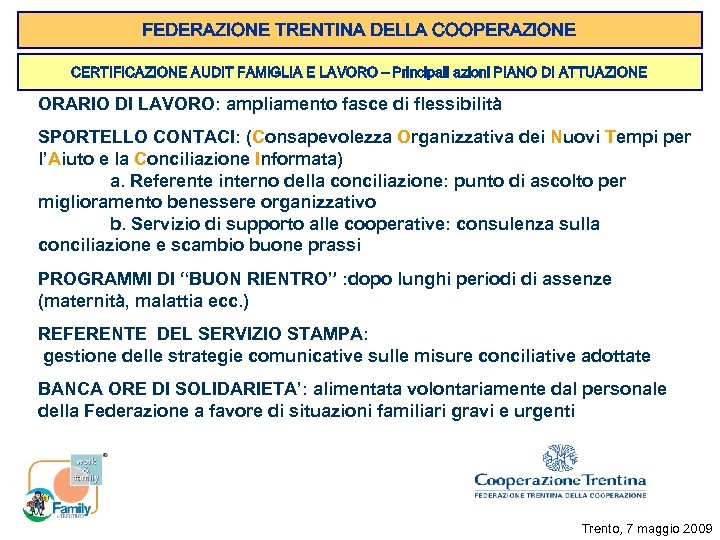 FEDERAZIONE TRENTINA DELLA COOPERAZIONE CERTIFICAZIONE AUDIT FAMIGLIA E LAVORO – Principali azioni PIANO DI