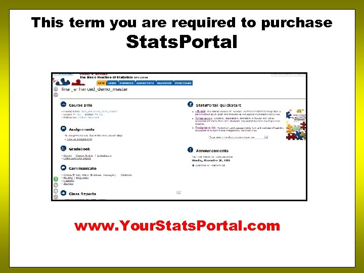 This term you are required to purchase Stats. Portal www. Your. Stats. Portal. com