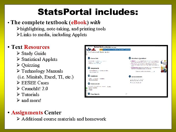 Stats. Portal includes: • The complete textbook (e. Book) with Øhighlighting, note-taking, and printing