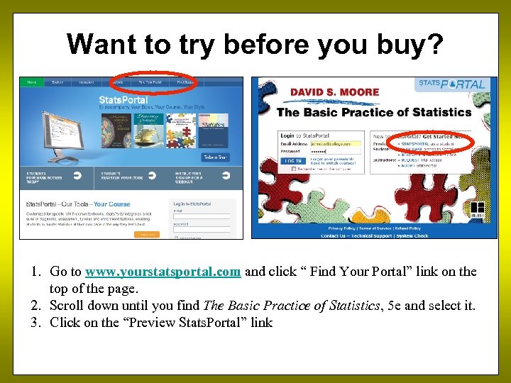 Want to try before you buy? 1. Go to www. yourstatsportal. com and click