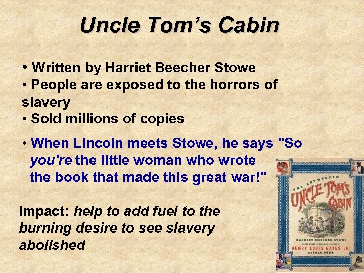 Uncle Tom’s Cabin • Written by Harriet Beecher Stowe • People are exposed to