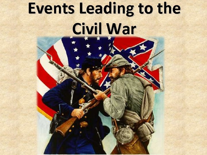 Events Leading to the Civil War 