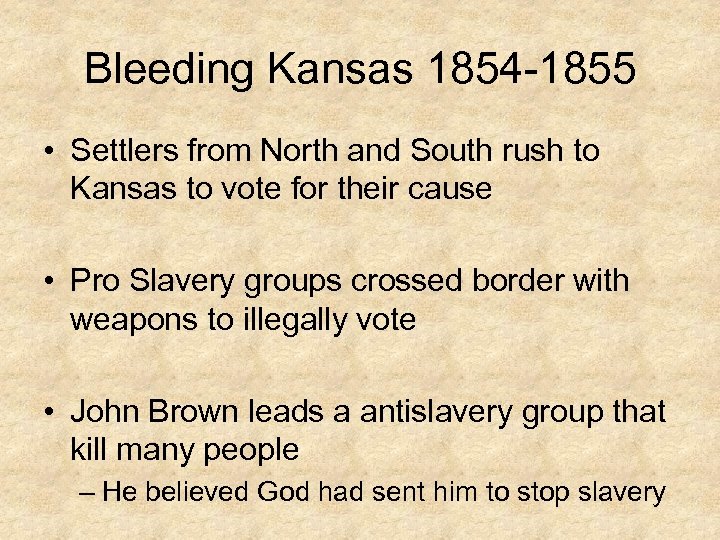 Bleeding Kansas 1854 -1855 • Settlers from North and South rush to Kansas to