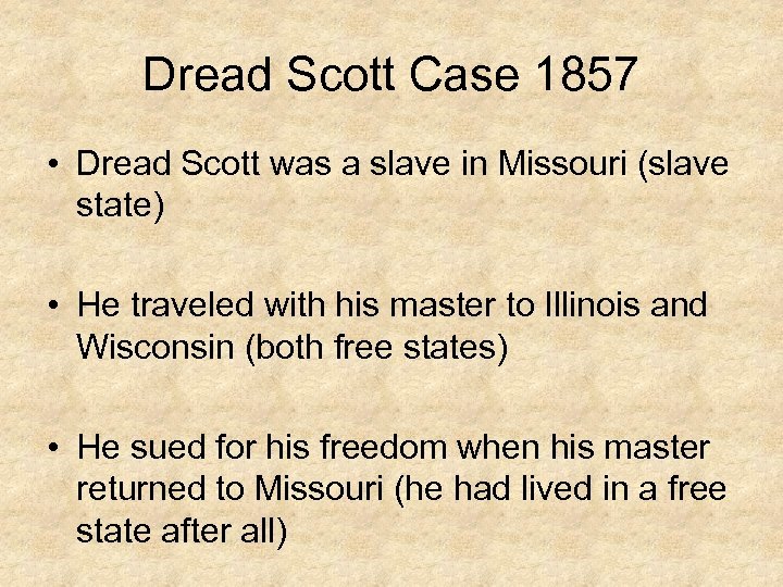 Dread Scott Case 1857 • Dread Scott was a slave in Missouri (slave state)