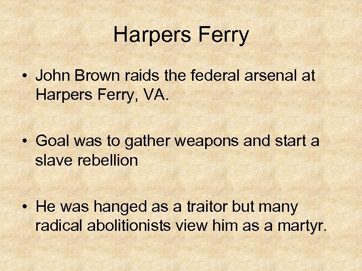 Harpers Ferry • John Brown raids the federal arsenal at Harpers Ferry, VA. •