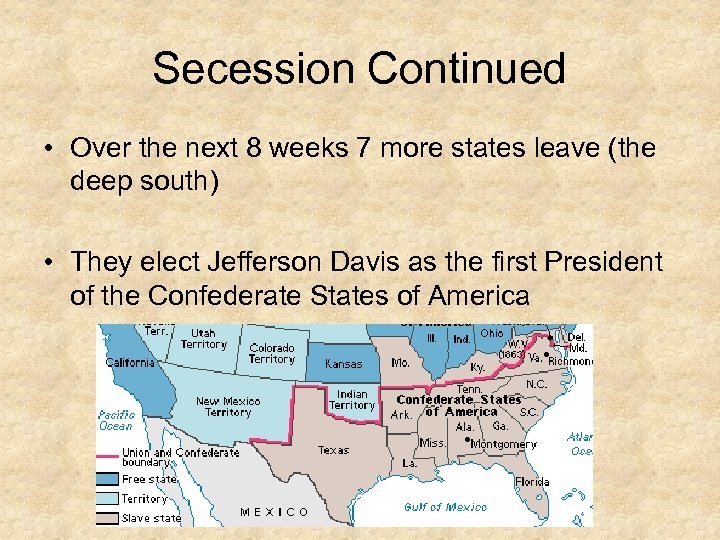 Secession Continued • Over the next 8 weeks 7 more states leave (the deep