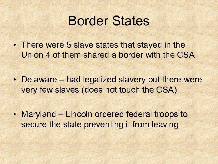 Border States • There were 5 slave states that stayed in the Union 4