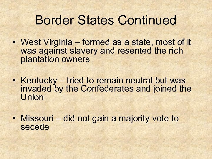 Border States Continued • West Virginia – formed as a state, most of it
