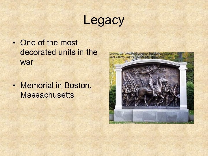 Legacy • One of the most decorated units in the war • Memorial in