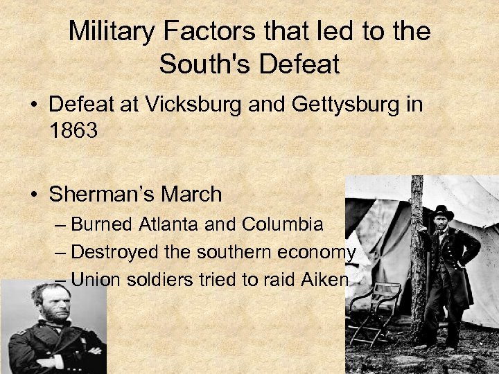 Military Factors that led to the South's Defeat • Defeat at Vicksburg and Gettysburg