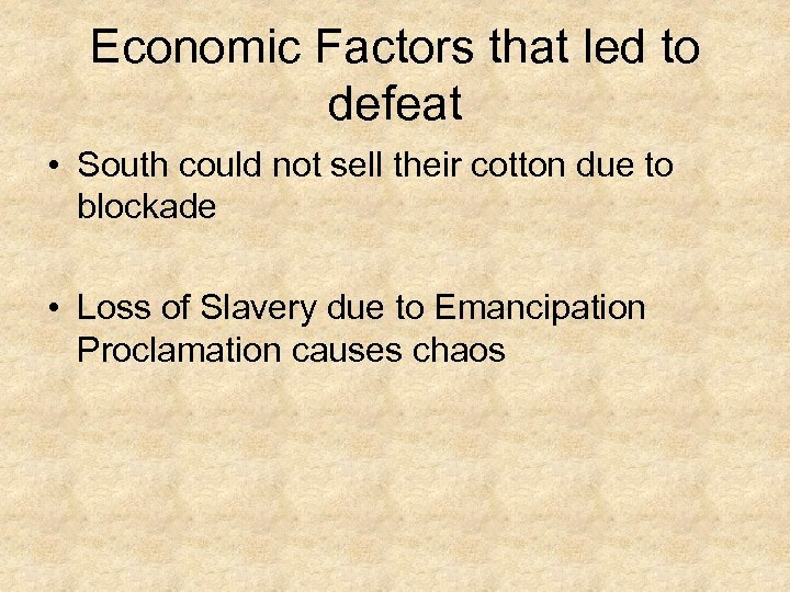 Economic Factors that led to defeat • South could not sell their cotton due