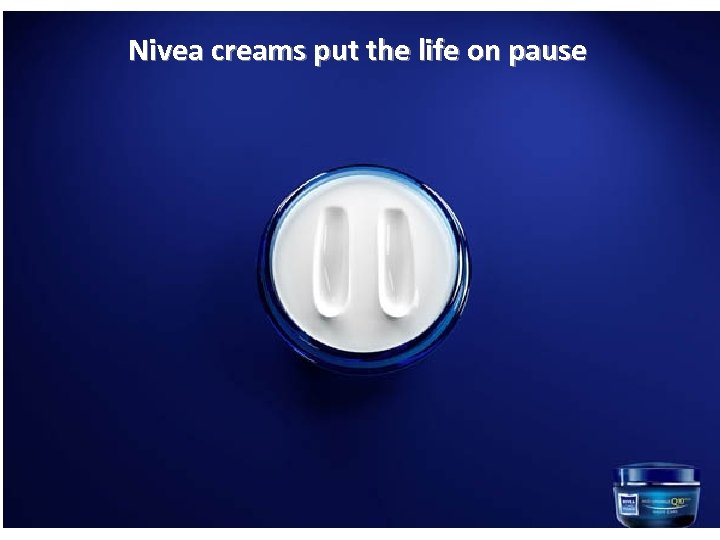 Nivea creams put the life on pause 