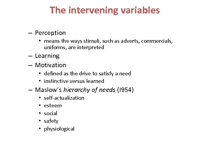 The intervening variables – Perception • means the ways stimuli, such as adverts, commercials,