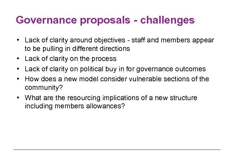 Governance proposals - challenges • Lack of clarity around objectives - staff and members