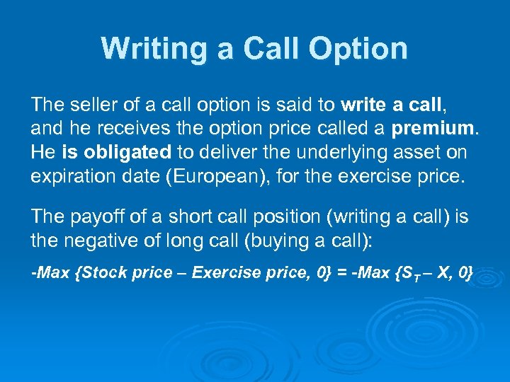 Writing a Call Option The seller of a call option is said to write