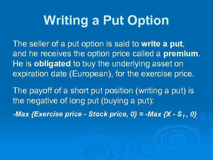 Writing a Put Option The seller of a put option is said to write