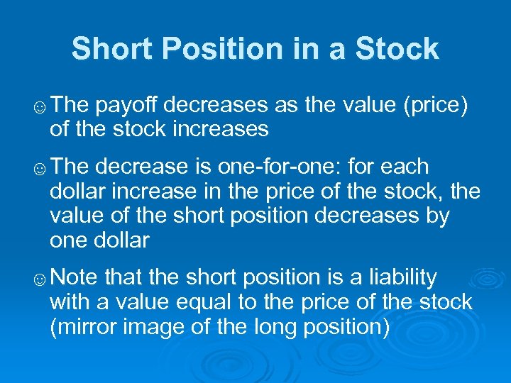 Short Position in a Stock ☺The payoff decreases as the value (price) of the