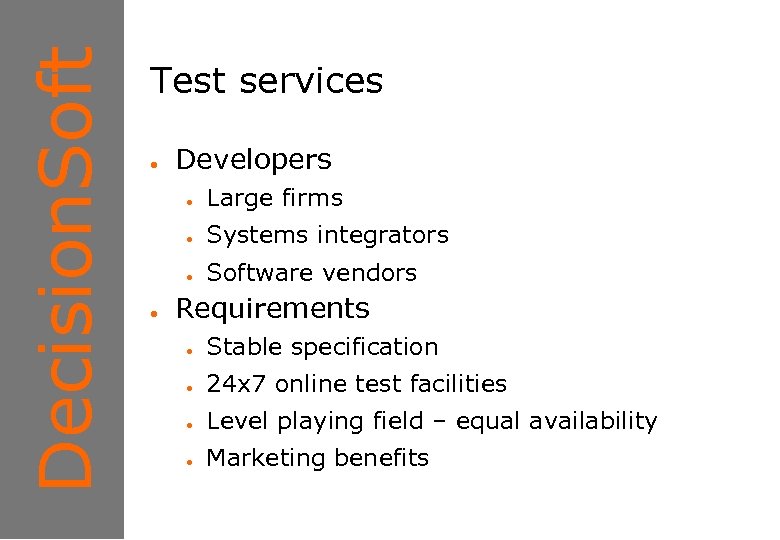 Decision. Soft 1 Test services ● Developers ● ● Systems integrators ● ● Large