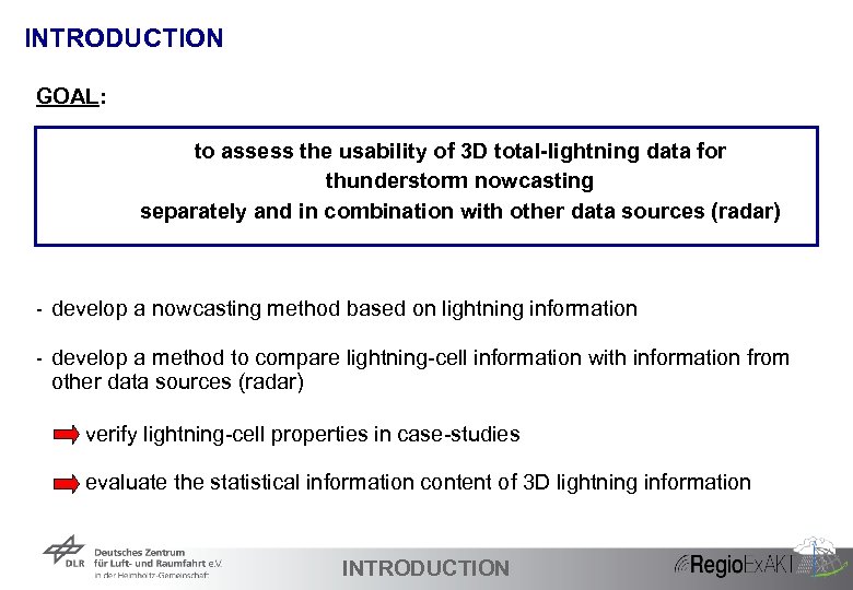 INTRODUCTION GOAL: to assess the usability of 3 D total-lightning data for thunderstorm nowcasting