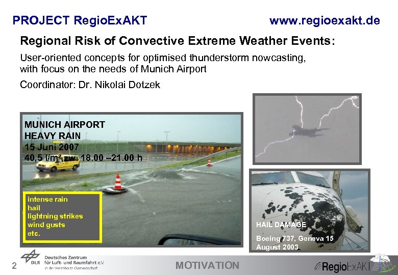 PROJECT Regio. Ex. AKT www. regioexakt. de Regional Risk of Convective Extreme Weather Events: