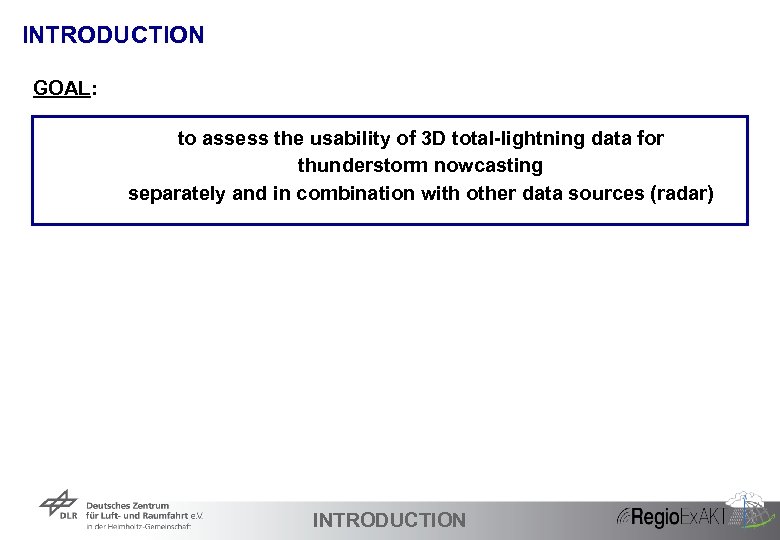INTRODUCTION GOAL: to assess the usability of 3 D total-lightning data for thunderstorm nowcasting