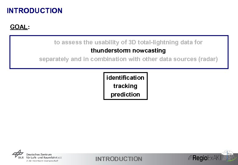 INTRODUCTION GOAL: to assess the usability of 3 D total-lightning data for thunderstorm nowcasting