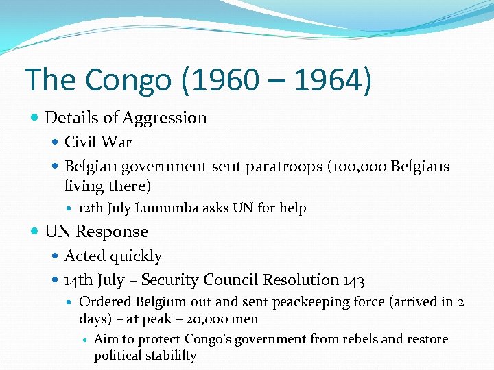 The Congo (1960 – 1964) Details of Aggression Civil War Belgian government sent paratroops