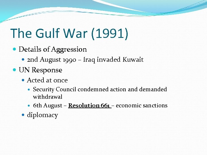The Gulf War (1991) Details of Aggression 2 nd August 1990 – Iraq invaded