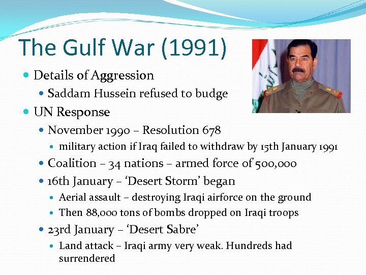 The Gulf War (1991) Details of Aggression Saddam Hussein refused to budge UN Response