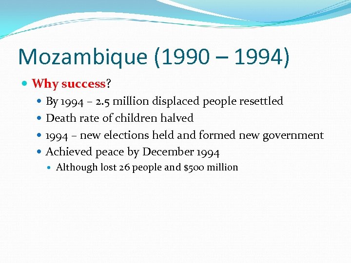 Mozambique (1990 – 1994) Why success? By 1994 – 2. 5 million displaced people