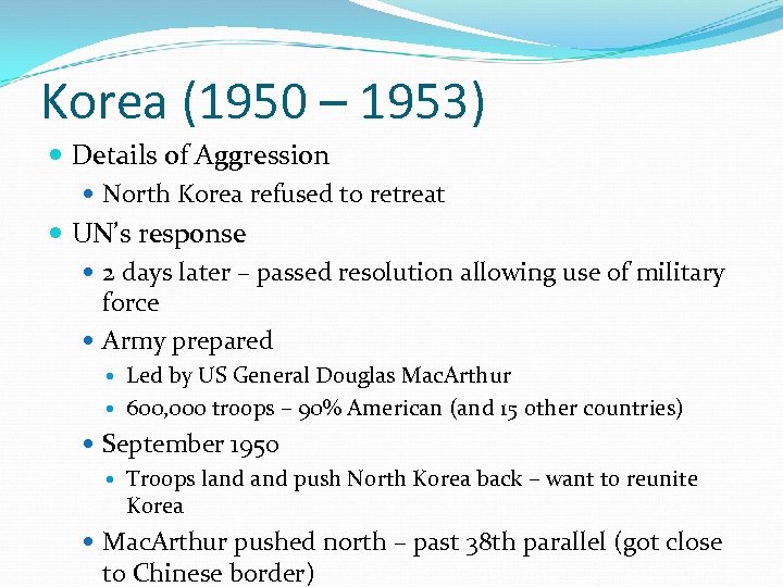 Korea (1950 – 1953) Details of Aggression North Korea refused to retreat UN’s response
