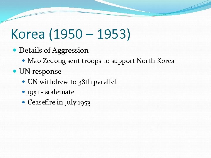 Korea (1950 – 1953) Details of Aggression Mao Zedong sent troops to support North