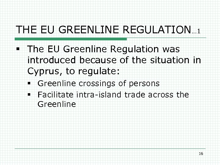 THE EU GREENLINE REGULATION… 1 § The EU Greenline Regulation was introduced because of