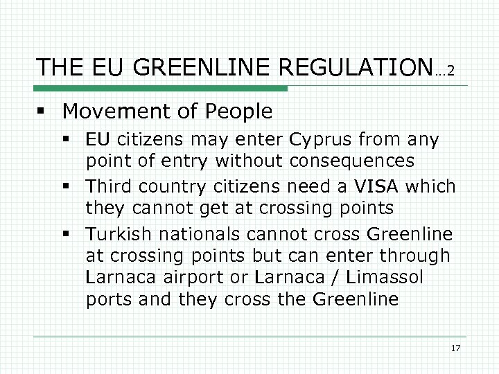 THE EU GREENLINE REGULATION… 2 § Movement of People § EU citizens may enter