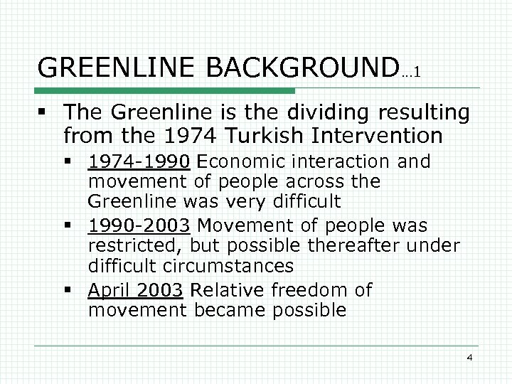 GREENLINE BACKGROUND… 1 § The Greenline is the dividing resulting from the 1974 Turkish