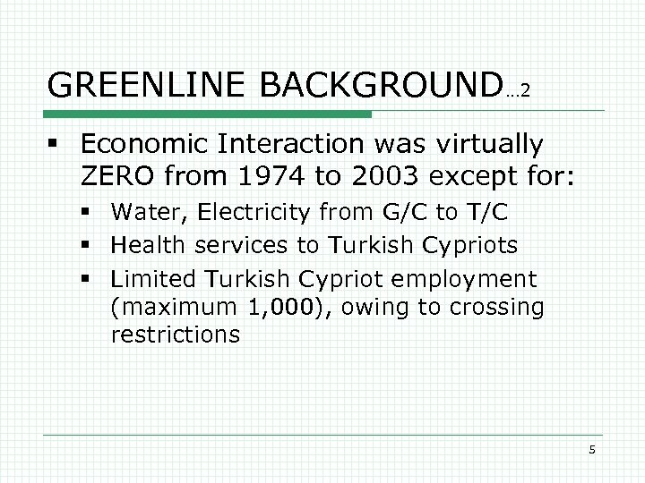 GREENLINE BACKGROUND… 2 § Economic Interaction was virtually ZERO from 1974 to 2003 except