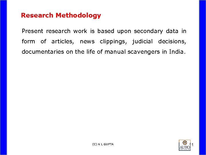 Research Methodology Present research work is based upon secondary data in form of articles,