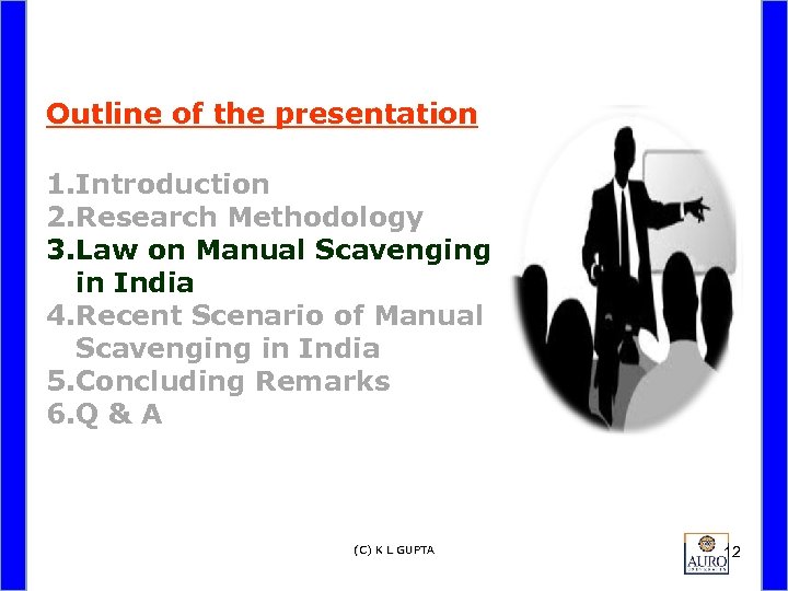 Outline of the presentation 1. Introduction 2. Research Methodology 3. Law on Manual Scavenging