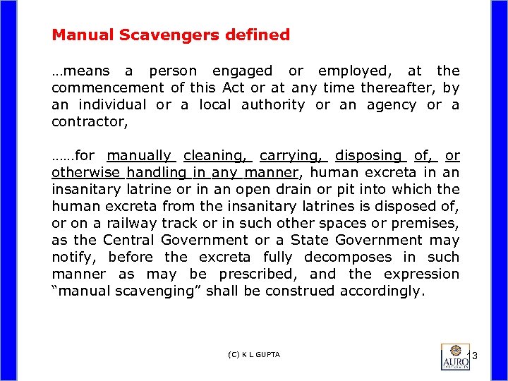 Manual Scavengers defined …means a person engaged or employed, at the commencement of this