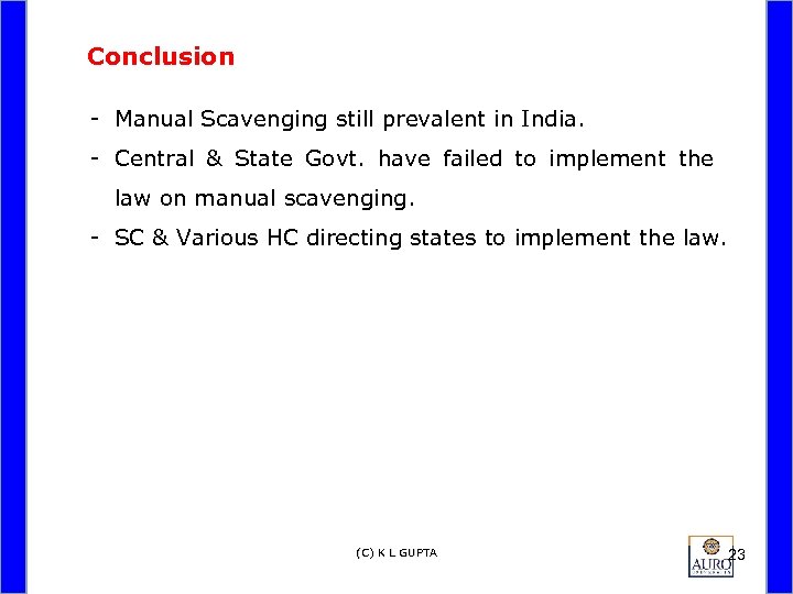 Conclusion - Manual Scavenging still prevalent in India. - Central & State Govt. have