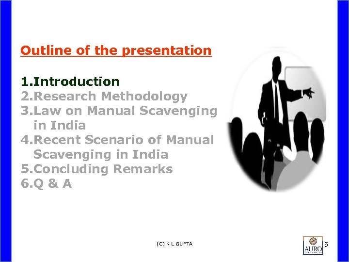 Outline of the presentation 1. Introduction 2. Research Methodology 3. Law on Manual Scavenging