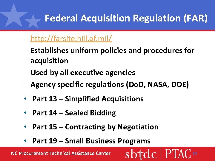 Federal Acquisition Regulation (FAR) – http: //farsite. hill. af. mil/ – Establishes uniform policies