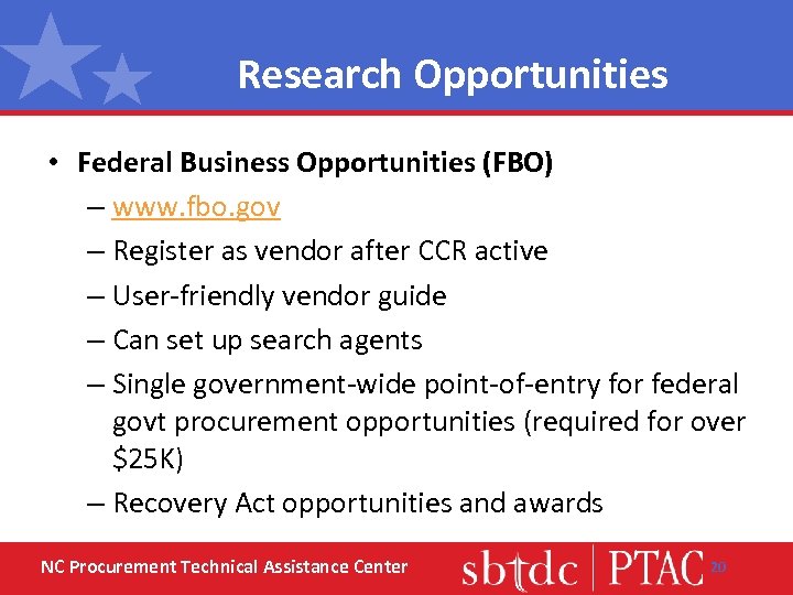 Research Opportunities • Federal Business Opportunities (FBO) – www. fbo. gov – Register as