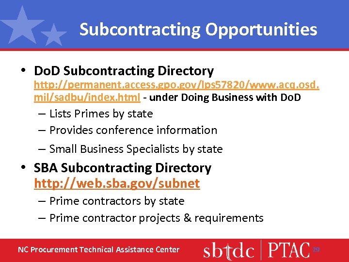 Subcontracting Opportunities • Do. D Subcontracting Directory http: //permanent. access. gpo. gov/lps 57820/www. acq.