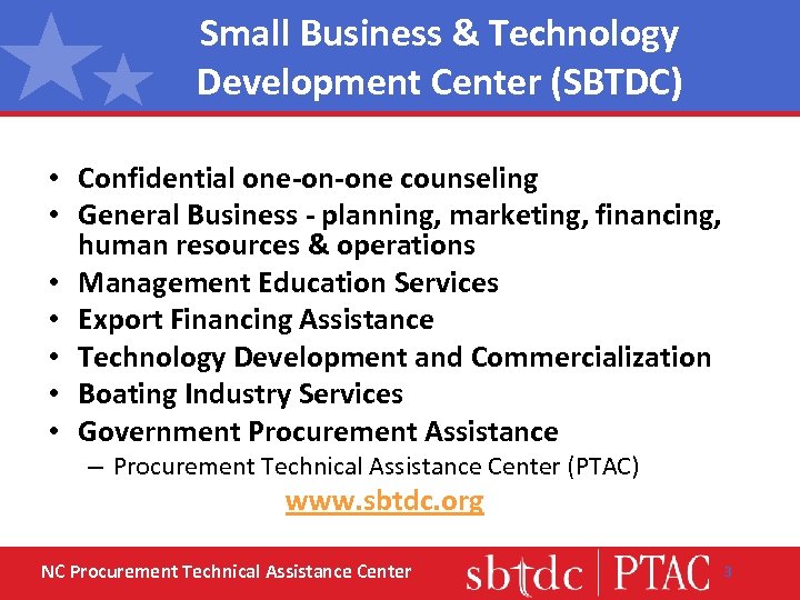 Small Business & Technology Development Center (SBTDC) • Confidential one-on-one counseling • General Business