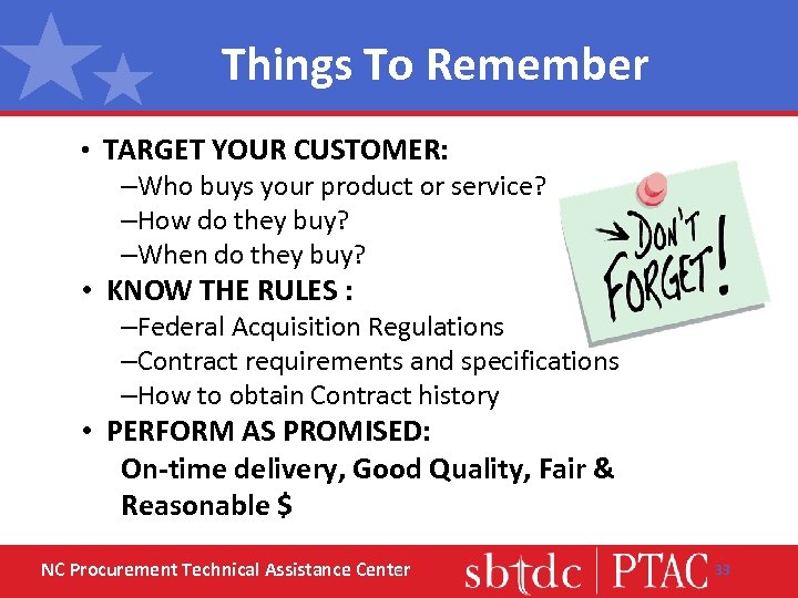 Things To Remember • TARGET YOUR CUSTOMER: –Who buys your product or service? –How