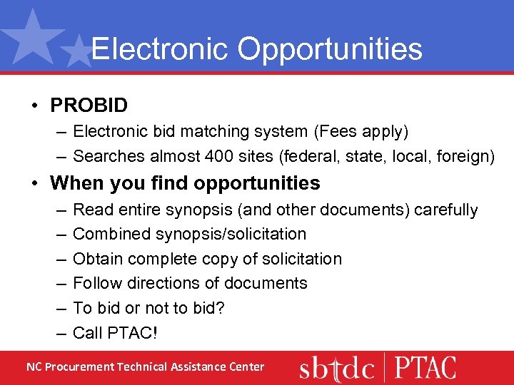 Electronic Opportunities • PROBID – Electronic bid matching system (Fees apply) – Searches almost