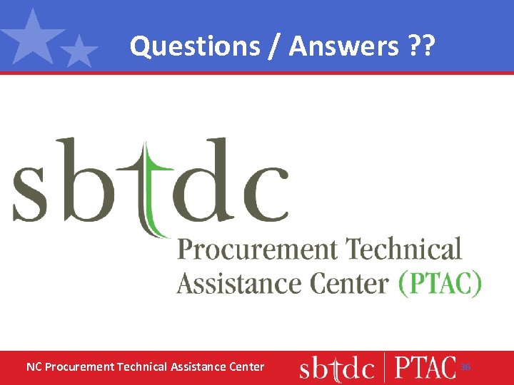 Questions / Answers ? ? NC Procurement Technical Assistance Center 36 